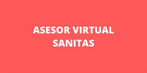 asesor virtual de sanitas|Asesor Virtual Sanitas